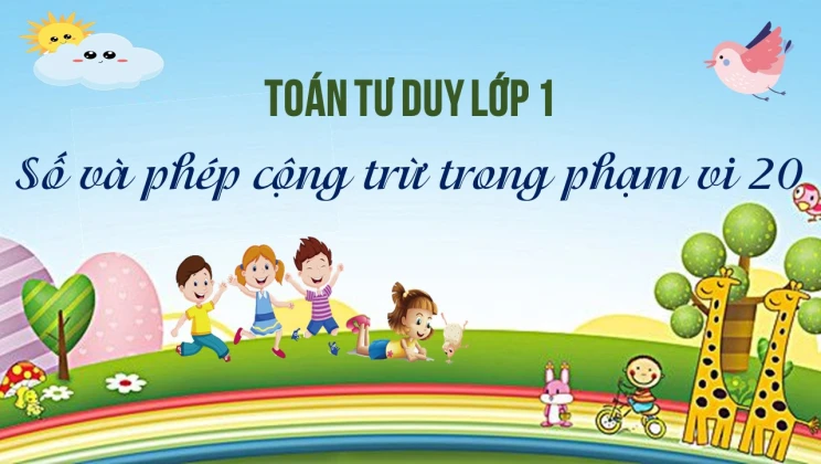 Bài tập toán tư duy lớp 1 chủ đề Số và phép cộng trừ trong phạm vi 20