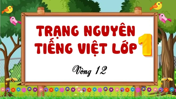 Đề thi Trạng Nguyên Tiếng Việt lớp 1 vòng 12 có đáp án