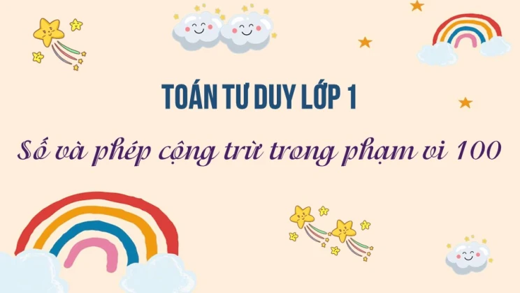 Bài tập toán tư duy lớp 1 chủ đề Số và phép cộng trừ trong phạm vi 100