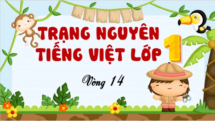 Đề thi Trạng Nguyên Tiếng Việt lớp 1 vòng 14 có đáp án