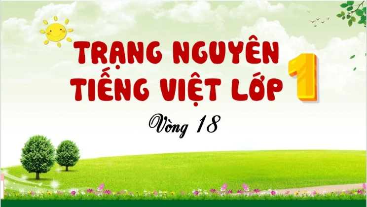 Đề thi Trạng Nguyên Tiếng Việt lớp 1 vòng 18 có đáp án