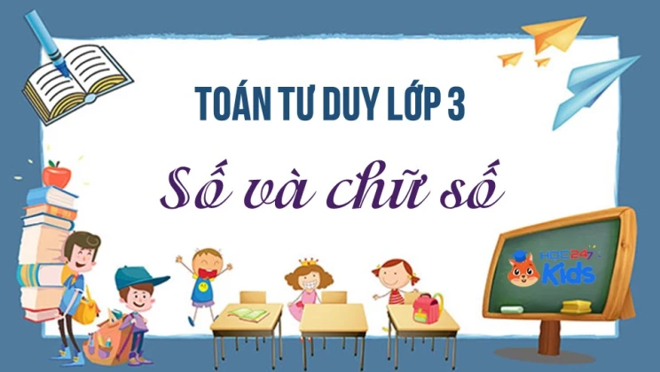 Bài tập toán tư duy lớp 3 chủ đề Số và chữ số