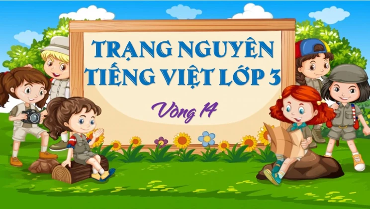 Đề thi Trạng Nguyên Tiếng Việt lớp 3 vòng 14 có đáp án