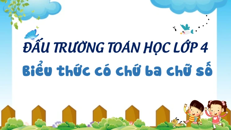 Đấu trường toán học lớp 4 - Biểu thức có chứ ba chữ số