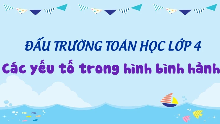 Đấu trường toán học lớp 4 - Các yếu tố trong hình bình hành