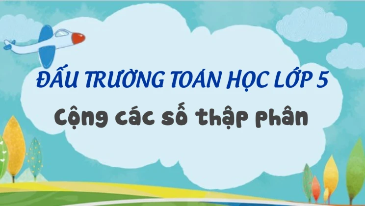 Đấu trường toán học lớp 5 - Cộng các số thập phân