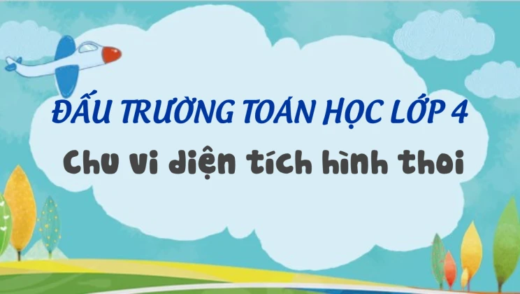 Đấu trường toán học lớp 4 - Chu vi diện tích hình thoi