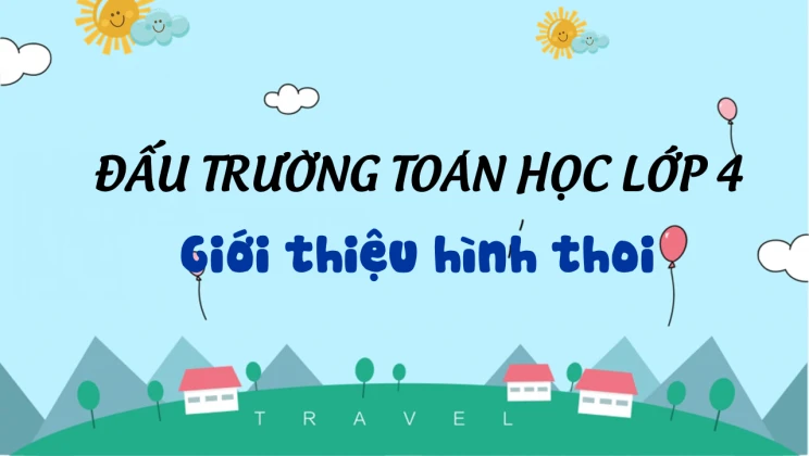 Đấu trường toán học lớp 4 - Giới thiệu hình thoi