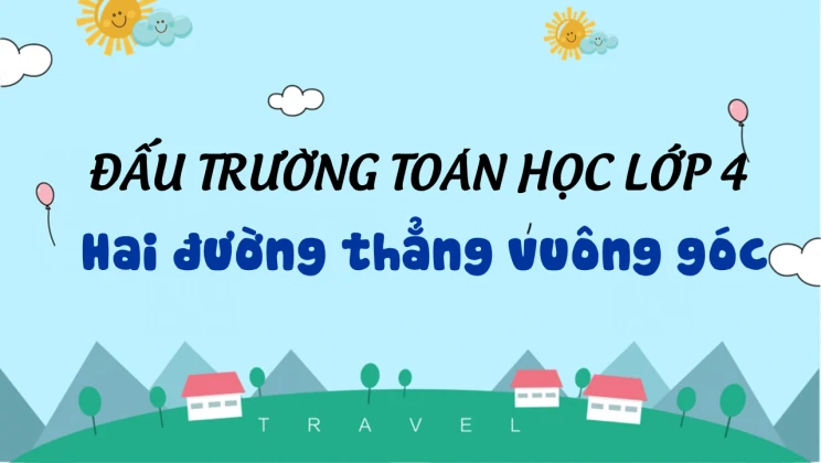 Đấu trường toán học lớp 4 - Hai đường thẳng vuông góc