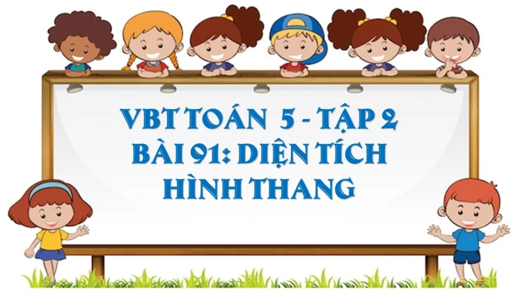 Giải VBT Toán lớp 5 Bài 91: Diện tích hình thang tập 2