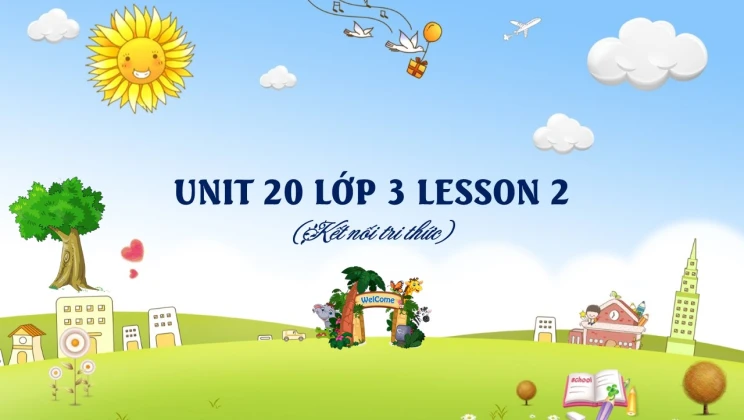 Unit 20 lớp 3 Kết nối tri thức - Lesson 2