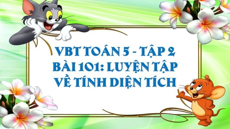 Giải VBT Toán lớp 5 Bài 101: Luyện tập về tính diện tích tập 2