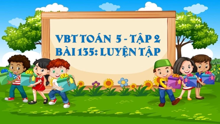 Giải VBT Toán lớp 5 Bài 135: Luyện tập tập 2