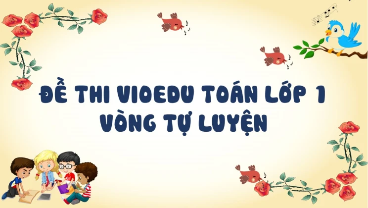 Đề thi Vioedu Toán lớp 1 Vòng tự luyện có đáp án