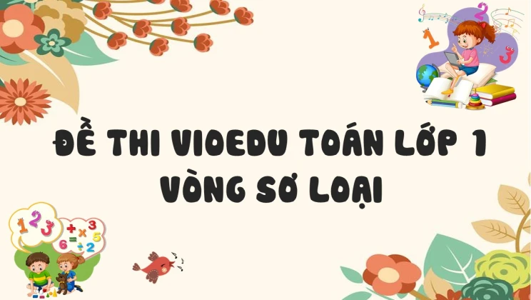 Đề luyện thi VioEdu Toán lớp 1 Vòng sơ loại có đáp án