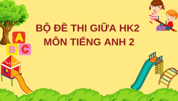 Bộ đề thi giữa HK2 môn Tiếng Anh lớp 2 có đáp án (10 đề thi)