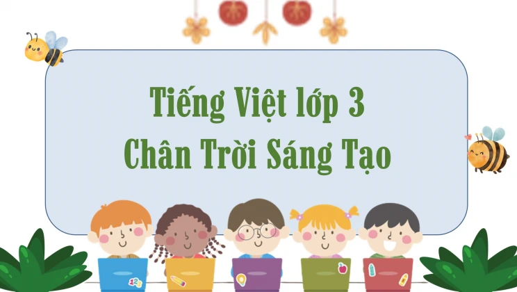 Tiếng Việt lớp 3 Chân Trời Sáng Tạo