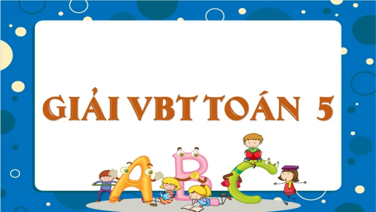 Giải VBT Toán lớp 5